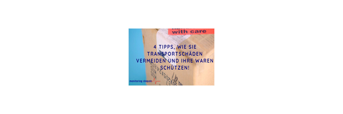 4 Tipps, wie Sie Transportschäden verhindern! - 